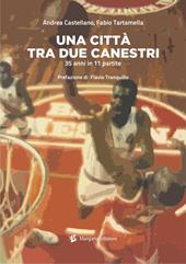 Una città tra due canestri. 35 anni in 11 partite