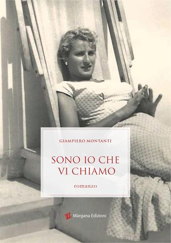 Sono io che vi chiamo - Giampiero Montanti - Libro Margana Edizioni 2023 | Libraccio.it