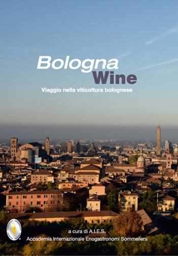 Bologna wine. Viaggio nella viticoltura bolognese  - Libro Carta Bianca (Faenza) 2015 | Libraccio.it