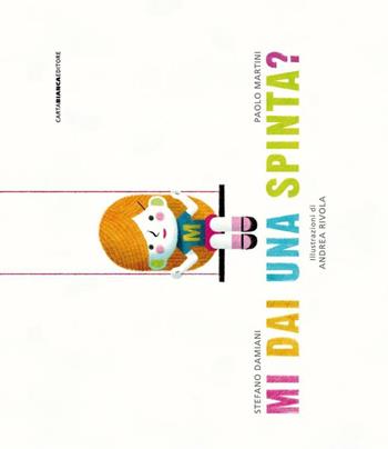 Mi dai una spinta? - Stefano Damiani, Paolo Martini - Libro Carta Bianca (Faenza) 2016 | Libraccio.it