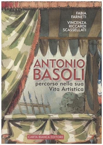 Antonio Basoli. Percorso nella sua vita artistica - Fabia Farneti, Scassellati Vincenza Riccardi - Libro Carta Bianca (Faenza) 2020 | Libraccio.it