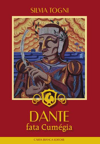 Dante fata cumégia. La Divina Commedia vista dai romagnoli - Silvia Togni - Libro Carta Bianca (Faenza) 2022 | Libraccio.it