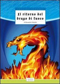 Il ritorno del drago di fuoco - Alessandro Orlandini - Libro Lalbero Edizioni 2012, Azzurra | Libraccio.it