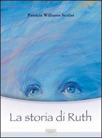 La storia di Ruth - Patricia Williams Scalisi - Libro Lalbero Edizioni 2023 | Libraccio.it