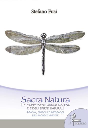 Sacra natura. Le carte degli animali-guida e degli spiriti naturali, magia, simboli e messaggi del mondo vivente. Con 80 Carte - Stefano Fusi - Libro Lalbero Edizioni 2024, Soul | Libraccio.it