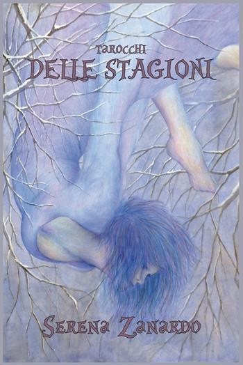 Tarocchi delle stagioni. Con 72 Carte - Serena Zanardo - Libro Lalbero Edizioni 2023 | Libraccio.it