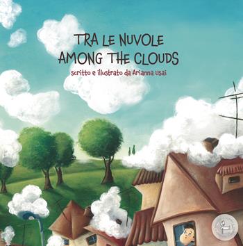 Tra le nuvole. Among the clouds. Ediz. italiana e inglese - Arianna Usai - Libro Lalbero Edizioni 2011, Bilingue | Libraccio.it