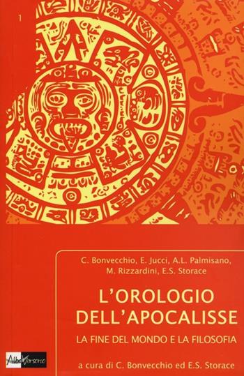 L'orologio dell'apocalisse. La fine del mondo e la filosofia  - Libro AlboVersorio 2012, Ikebana | Libraccio.it