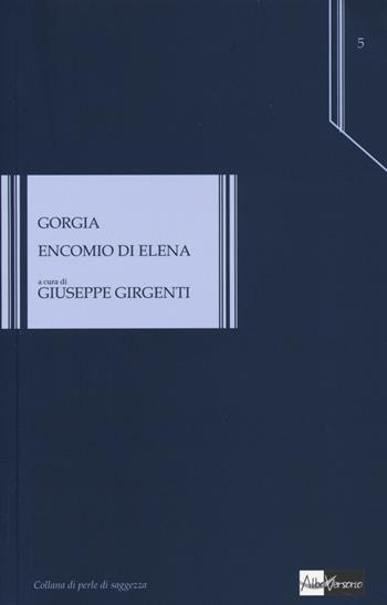 Encomio di Elena  - Libro AlboVersorio 2014, Perle di saggezza | Libraccio.it