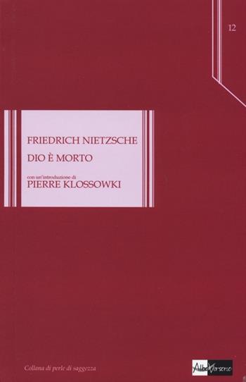 Dio è morto - Friedrich Nietzsche - Libro AlboVersorio 2013, Perle di saggezza | Libraccio.it