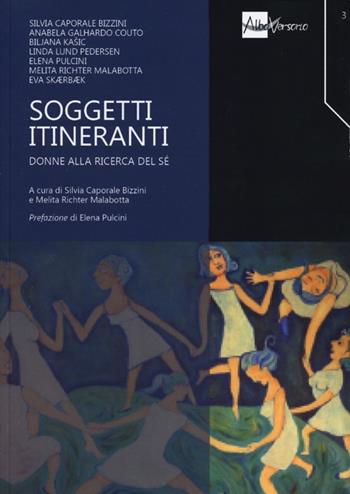 Soggetti itineranti. Donne alla ricerca del sé  - Libro AlboVersorio 2013, Filosofia sociale | Libraccio.it