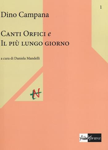 Canti orfici e Il più lungo giorno - Dino Campana - Libro AlboVersorio 2014, Tota nostra | Libraccio.it
