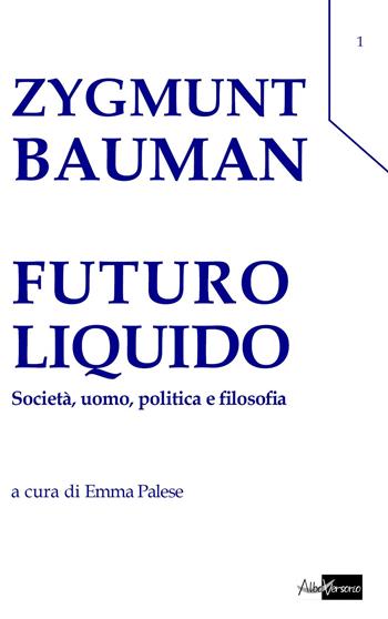 Futuro liquido. Società, uomo, politica e filosofia - Zygmunt Bauman - Libro AlboVersorio 2014 | Libraccio.it