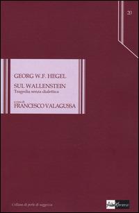 Sul Wallenstein. Tragedia senza dialettica - Friedrich Hegel - Libro AlboVersorio 2014, Perle di saggezza | Libraccio.it