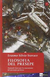 Filosofia del presepe. Manuale laico per la costruzione del presepio perfetto