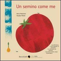 Un semino come me - Claudia Polizzi, Anna Matarese - Libro Becco Giallo 2011, Critical Kids | Libraccio.it