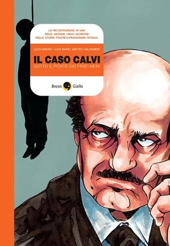 Il caso Calvi - Luca Amerio, Luca Baino, Matteo Valdameri - Libro Becco Giallo 2012, Cronaca nera | Libraccio.it
