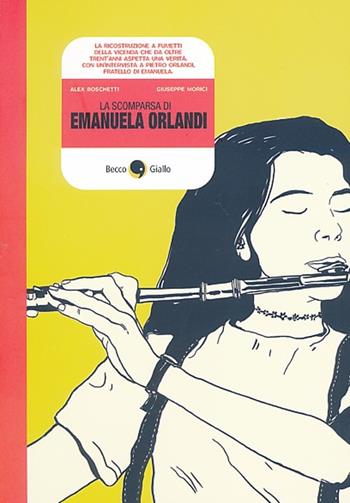 La scomparsa di Emanuela Orlandi - Alex Boschetti, Giuseppe Morici - Libro Becco Giallo 2013, Cronaca nera | Libraccio.it