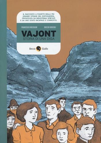 Vajont. Storia di una diga - Francesco Niccolini, Duccio Boscoli - Libro Becco Giallo 2013, Cronaca storica | Libraccio.it