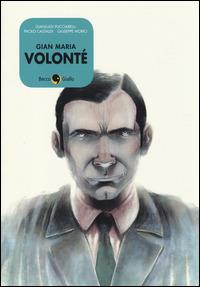 Gian Maria Volonté - Gianluigi Pucciarelli, Paolo Castaldi, Giuseppe Morici - Libro Becco Giallo 2014, Biografie | Libraccio.it