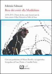 Resa dei conti alla Maddalena. 2010-2011. Diario di due anni decisivi per la lotta contro l'alta velocità in valle di Susa - Fabrizio Salmoni - Libro Lu.Ce 2012 | Libraccio.it
