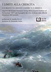 I limiti alla crescita. Rapporto del System Dynamics Group del MIT per il progetto del Club di Roma sulla difficile situazione dell'umanità