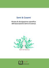 Semi & cosemi. Rivista di divulgazione scientifica dell'associazione Semi di Scienza