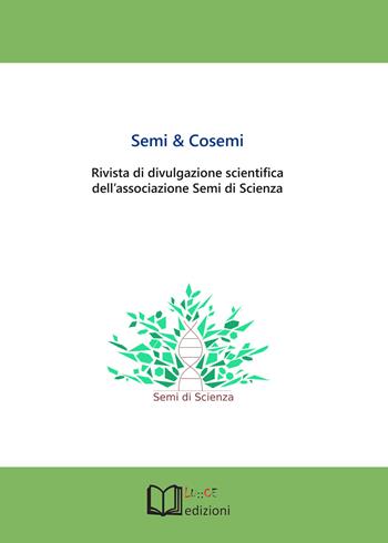 Semi & cosemi. Rivista di divulgazione scientifica dell'associazione Semi di Scienza  - Libro Lu.Ce 2021 | Libraccio.it