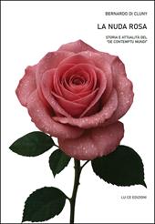 La nuda rosa. Storia e attualità del «De contemptu mundi»