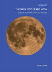 The dark side of the moon. Storia del complotto lunare dal 1969 a oggi