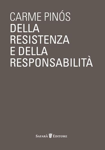 Della resistenza e della responsabilità - Carme Pinós, Matteo Zambelli - Libro Safarà Editore 2014 | Libraccio.it