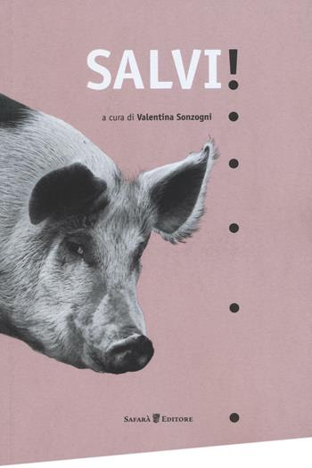 Salvi! Animali, rifugi e libertà  - Libro Safarà Editore 2016, Animalia | Libraccio.it
