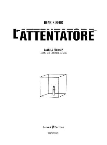 L' attentatore. Gavrilo Princip, l'uomo che cambiò il secolo - Henrik Rehr - Libro Safarà Editore 2017 | Libraccio.it