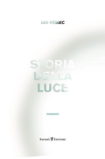Storia della luce - Jan Nemec - Libro Safarà Editore 2017 | Libraccio.it