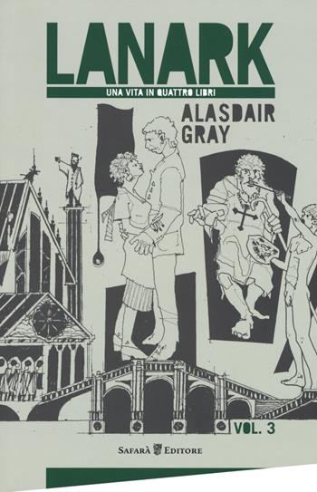 Lanark. Una vita in quattro libri. Vol. 3 - Alasdair Gray - Libro Safarà Editore 2017 | Libraccio.it