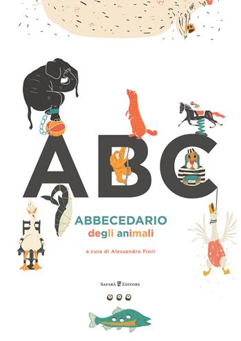 Abbecedario degli animali. Ediz. a colori  - Libro Safarà Editore 2017, Animalia | Libraccio.it