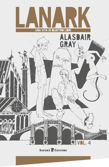 Lanark. Una vita in quattro libri. Vol. 4 - Alasdair Gray - Libro Safarà Editore 2017 | Libraccio.it