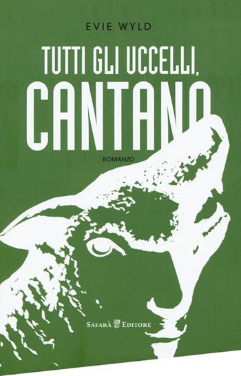 Tutti gli uccelli, cantano - Evie Wyld - Libro Safarà Editore 2017 | Libraccio.it