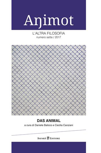 Animot. L'altra filosofia (2017). Vol. 7: animal, Das.  - Libro Safarà Editore 2018, Animalia | Libraccio.it