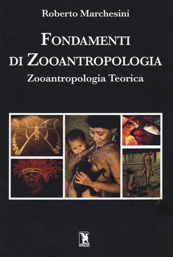 Fondamenti di zooantropologia: Zooantropologia teorica. - Roberto Marchesini - Libro Safarà Editore 2019, Apeiron | Libraccio.it