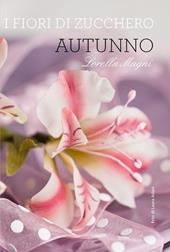 I fiori di zucchero. Autunno. Ediz. limitata