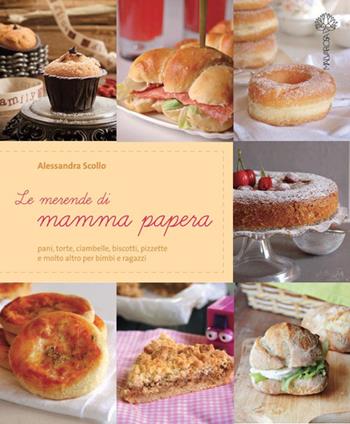 Le merende di mamma papera. Pani, torte, ciambelle, biscotti, pizzette e molto altro per bimbi e ragazzi - Alessandra Scollo - Libro Malvarosa 2014 | Libraccio.it