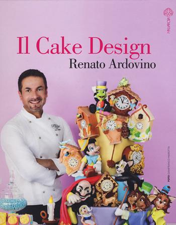 Il cake design - Renato Ardovino - Libro Malvarosa 2015 | Libraccio.it
