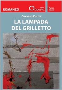 La lampada del grilletto - Gervaso Curtis - Libro Opposto Edizioni 2015 | Libraccio.it