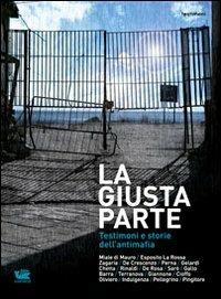 La giusta parte. Testimoni e storie dell'antimafia  - Libro Caracò 2011, Testimoni | Libraccio.it