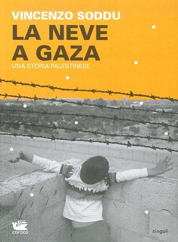 La neve a Gaza. Una storia palestinese - Vincenzo Soddu - Libro Caracò 2014, Singoli | Libraccio.it