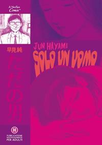 Solo un uomo - Jun Hayami - Libro In Your Face Comix 2019 | Libraccio.it