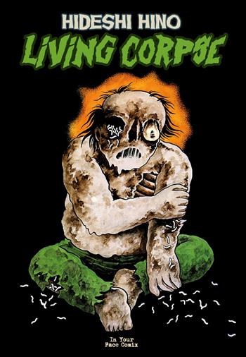 Living corpse - Hideshi Hino - Libro In Your Face Comix 2022 | Libraccio.it