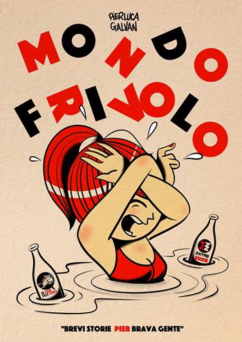 Mondo frivolo - Pierluca Galvan - Libro In Your Face Comix 2022 | Libraccio.it