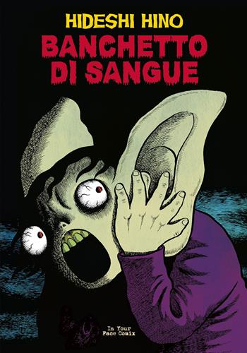 Banchetto di sangue - Hideshi Hino - Libro In Your Face Comix 2022 | Libraccio.it